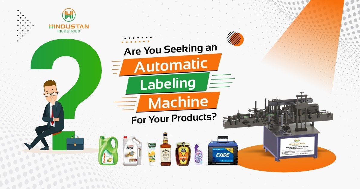 Are You Seeking an Automatic Labeling Machine for Your Products?